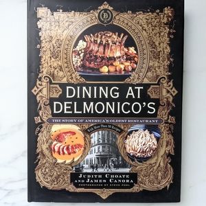 Dining At Delmonico's Story of Americas Oldest Restaurant, More Than 80 Recipes